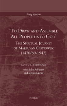 Image for 'To Draw and Assemble all People unto God': The Spiritual Journey of Maria van Oisterwijk (1470/80-1547)