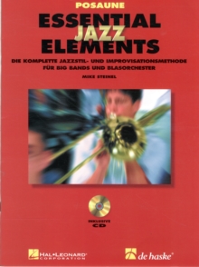 Essential Jazz Elements – Posaune (BC): Die Komplette Jazzstil- Und Improvisationsmethode fur Bands Und Blasorchester