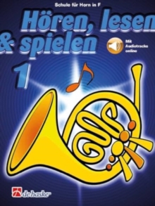 Hoeren, lesen & spielen 1 Horn in F: Schule fur Horn in F