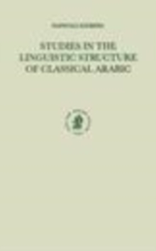 Image for Studies in the Linguistic Structure of Classical Arabic