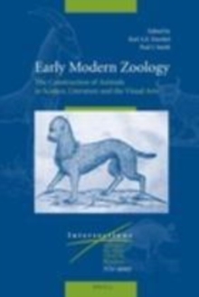Image for Early modern zoology: the construction of animals in science, literature and the visual arts