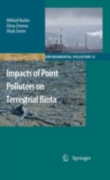 Image for Impacts of point polluters on terrestrial biota: comparative analysis of 18 contaminated areas