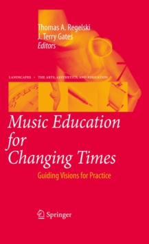 Image for Music education for changing times: guiding visions for practice