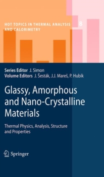 Image for Glassy, amorphous and nano-crystalline materials  : thermal physics, analysis, structure and properties