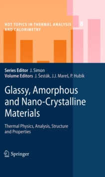 Image for Glassy, amorphous and nano-crystalline materials: thermal physics, analysis, structure and properties