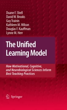 Image for The unified learning model: how motivational, cognitive, and neurobiological sciences inform best teaching practices
