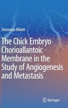 Image for The chick embryo chorioallantoic membrane in the study of angiogenesis and metastasis  : the CAM assay in the study of angiogenesis and metastasis