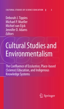 Image for Cultural studies and environmentalism: the confluence of ecojustice, place-based (science) education, and indigenous knowledge systems