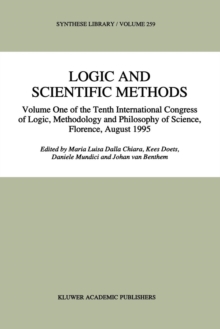 Image for Logic and scientific methods  : volume one of the Tenth International Congress of Logic, Methodology and Philosophy of Science, Florence, August 1995
