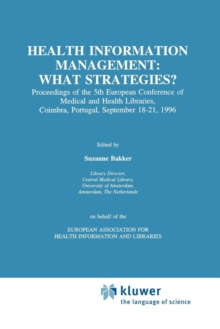 Image for Health Information Management: What Strategies? : Proceedings of the 5th European Conference of Medical and Health Libraries, Coimbra, Portugal, September 18–21, 1996