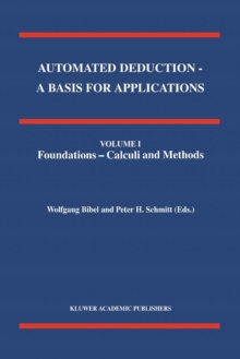 Image for Automated Deduction - A Basis for Applications Volume I Foundations - Calculi and Methods Volume II Systems and Implementation Techniques Volume III Applications