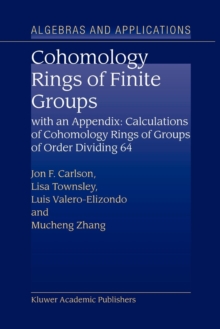 Image for Cohomology rings of finite groups  : with an appendix, calculations of cohomology rings of groups of order dividing 64