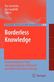 Image for Borderless Knowledge : Understanding the "New" Internationalisation of Research and Higher Education in Norway