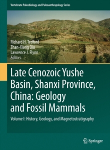 Image for Late Cenozoic Yushe Basin, Shanxi Province, China  : geology and fossil mammalsVolume I,: History, geology, and magnetostratigraphy