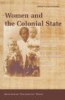 Image for Women and the colonial state: essays on gender and modernity in the Netherlands Indies 1900-1942
