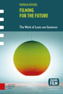 Image for Filming for the future: the work of Louis van Gasteren