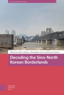 Image for Decoding the Sino-North Korean Borderlands