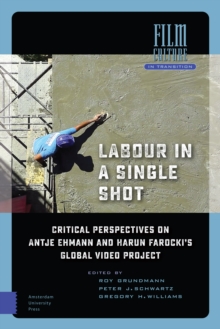 Image for Labour in a Single Shot: Critical Perspectives on Antje Ehmann and Harun Farocki's Global Video Project