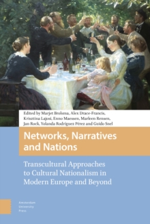 Image for Networks, Narratives and Nations: Transcultural Approaches to Cultural Nationalism in Modern Europe and Beyond