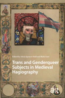 Trans and Genderqueer Subjects in Medieval Hagiography