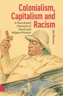 Image for Colonialism, capitalism and racism  : a postcolonial chronicle of Dutch and Belgian practice