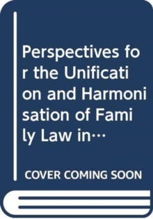 Image for Perspectives for the Unification and Harmonisation of Family Law in Europe