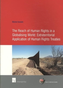 Reach of Human Rights in a Globalizing World: Extraterritorial Application of Human Rights Treaties