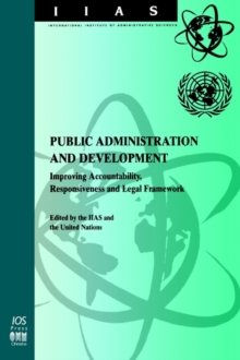 Image for Public Administration and Development : Improving Accountability, Responsiveness and Legal Framework