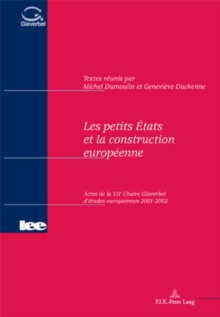 Image for Les Petits Etats Et La Construction Europeenne : Actes de La Viie Chaire Glaverbel D'Etudes Europeennes 2001-2002