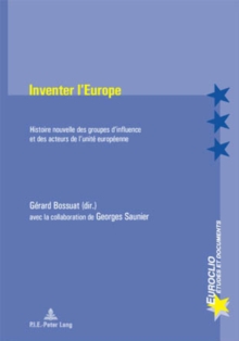 Image for Inventer L'Europe : Histoire Nouvelle Des Groupes D'Influence Et Des Acteurs de L'Unite Europeenne