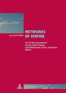 Image for Networks of Empire : The US State Department’s Foreign Leader Program in the Netherlands, France, and Britain 1950–70