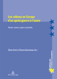 Image for Les Releves En Europe d'Un Apres-Guerre a l'Autre : Racines, Reseaux, Projets Et Posterites