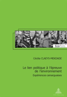Image for Le Lien Politique A L'Epreuve de L'Environnement : Experiences Camarguaises