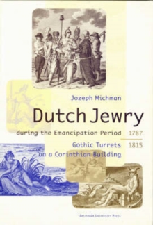 Image for Dutch Jewry During the Emancipation Period (1787-1815)