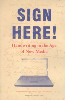 Image for Sign here!  : handwriting in the age of new media