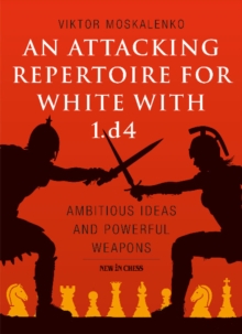 Image for An attacking repertoire for white  : ambitious ideas and powerful weapons