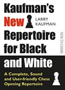 Kaufmans New Repertoire for Black and White: A Complete, Sound and User-friendly Chess Opening Repertoire
