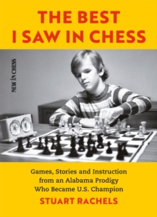 Image for Best I Saw in Chess: Games, Stories and Instruction from an Alabama Prodigy Who Became U.S. Champion