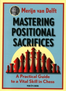 Mastering Positional Sacrifices: A Practical Guide to a Vital Skill in Chess
