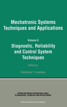 Image for Mechatronic systems techniques and applicationsVol. 5: Diagnostic, reliability and control system techniques