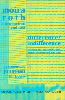 Image for Difference/indifference  : musings on postmodernism, Marcel Duchamp and John Cage