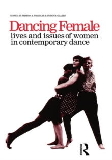 Image for Dancing female  : lives and issues of women in contemporary dance
