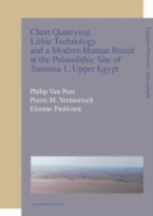 Chert Quarrying, Lithic Technology, and a Modern Human Burial at the Palaeolithic Site of Taramsa 1, Upper Egypt