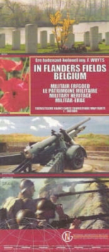 Image for In Flanders Fields Belgium Military Heritage : A Tourist's Map of West Flanders Military Heritage