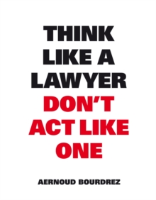 Image for Think like a lawyer don't act like one  : the essential rules for the smart negotiator