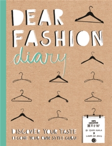 Dear Fashion Diary: Discover Your Taste-Become Your Own Fashion Guru