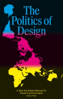 Image for The politics of design  : a (not so) global manual for visual communication