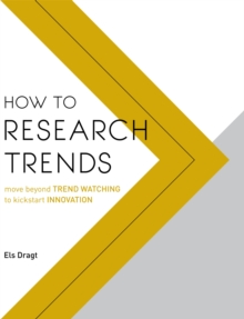 Image for How to research trends  : move beyond trend watching to kick start innovation