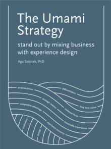 Image for The umami strategy  : stand out by mixing business with experience design