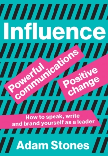 Influence: Powerful Communications, Positive Change